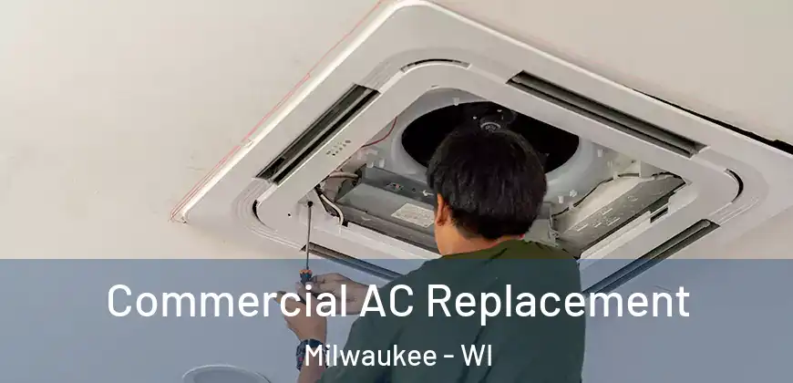 Commercial AC Replacement Milwaukee - WI