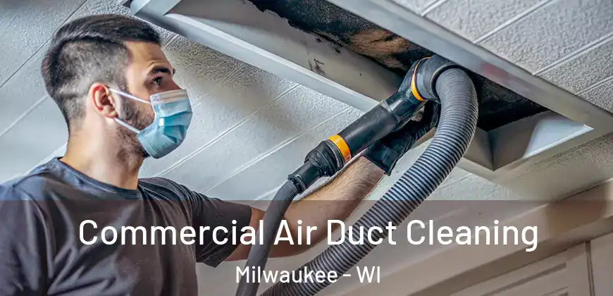 Commercial Air Duct Cleaning Milwaukee - WI