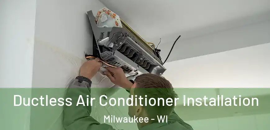  Ductless Air Conditioner Installation Milwaukee - WI
