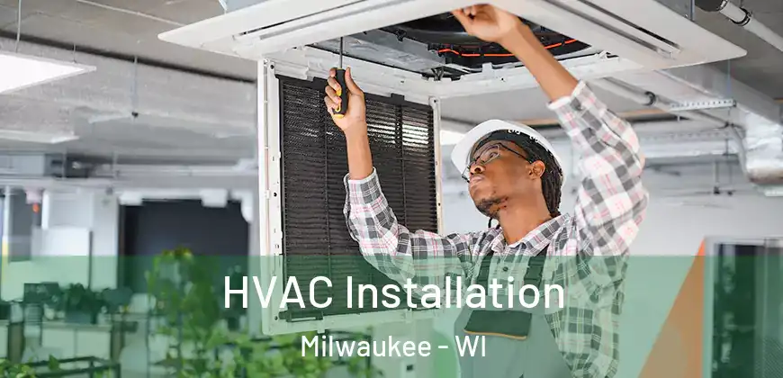  HVAC Installation Milwaukee - WI